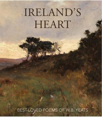 Ireland's Heart: Best-Loved Poems of W.B. Yeats by Gill Books