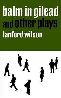 Balm in Gilead and Other Plays by Wilson, Lanford