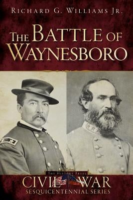 The Battle of Waynesboro by Williams Jr, Richard G.