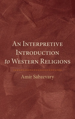 An Interpretive Introduction to Western Religions by Sabzevary, Amir