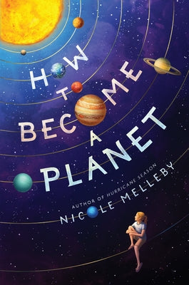 How to Become a Planet by Melleby, Nicole