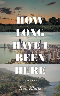 How Long Have I Been Here by Klatte, Ross