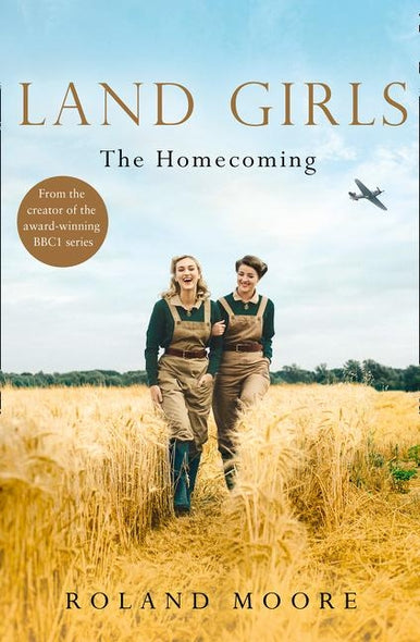 Land Girls: The Homecoming (Land Girls, Book 1) by Moore, Roland