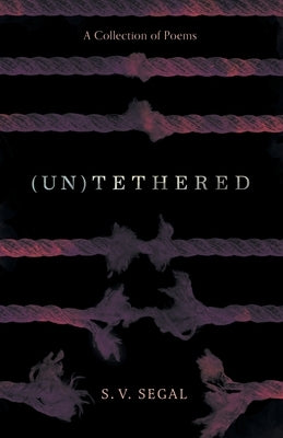 (Un)Tethered by Segal, S. V.