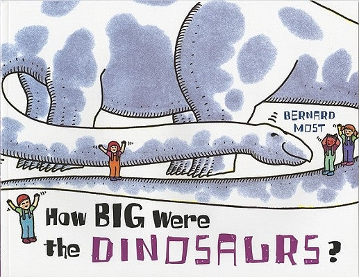 How Big Were the Dinosaurs? by Most, Bernard