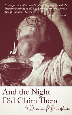 And the Night Did Claim Them by Bradshaw, Duncan P.