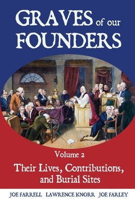 Graves of Our Founders: Their Lives, Contributions, and Burial Sites by Knorr, Lawrence