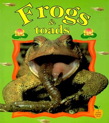 Frogs & Toads by Kalman, Bobbie Everts