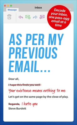 As Per My Previous Email ...: Decode Your Inbox, One Pass-Agg Message at a Time by Burdett, Steve