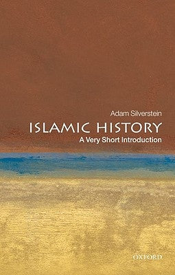 Islamic History: A Very Short Introduction by Silverstein, Adam J.