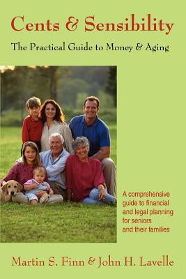 Cents & Sensibility: The Practical Guide to Money & Aging by Lavelle, John H.