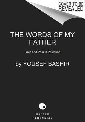 The Words of My Father: Love and Pain in Palestine by Bashir, Yousef