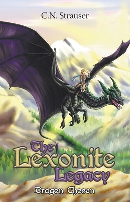 The Lexonite Legacy: Dragon Chosen by Strauser, C. N.