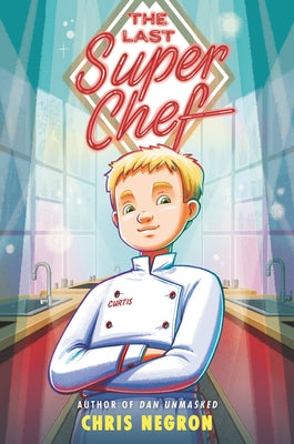 The Last Super Chef by Negron, Chris