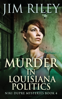 Murder in Louisiana Politics by Riley, Jim