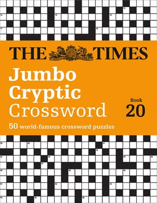 The Times Jumbo Cryptic Crossword Book 20: The World's Most Challenging Cryptic Crossword by The Times Mind Games