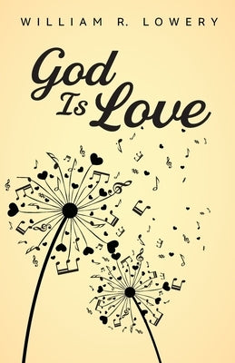 God Is Love by Lowery, William R.