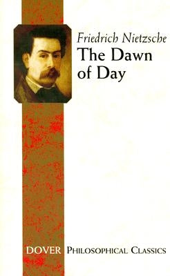The Dawn of Day by Nietzsche, Friedrich Wilhelm