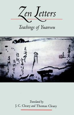Zen Letters: Teachings of Yuanwu by Cleary, J. C.