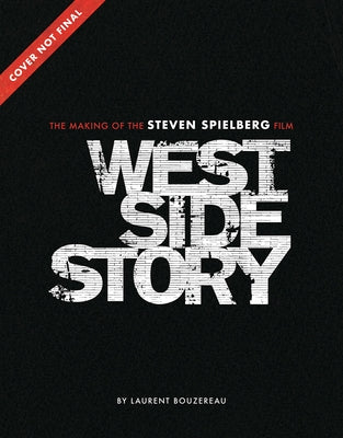 West Side Story: The Making of the Steven Spielberg Film by Bouzereau, Laurent