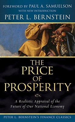 The Price of Prosperity: A Realistic Appraisal of the Future of Our National Economy by Bernstein, Peter L.