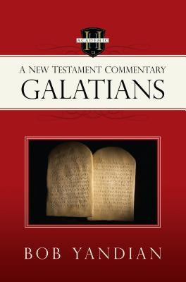 Galatians: A New Testament Commentary by Yandian, Bob