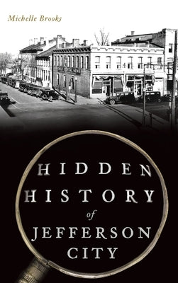 Hidden History of Jefferson City by Brooks, Michelle