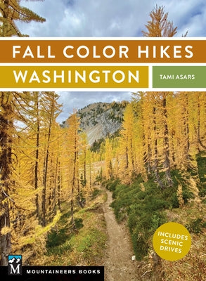 Fall Color Hikes: Washington by Asars, Tami