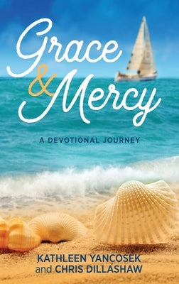 Grace & Mercy: A Devotional Journey by Yancosek, Kathleen E.