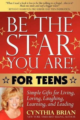 Be the Star You Are! for Teens: Simple Gifts for Living, Loving, Laughing, Learning, and Leading by Brian, Cynthia