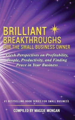 Brilliant Breakthroughs for the Small Business Owner by Mongan, Maggie