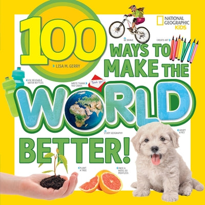 100 Ways to Make the World Better! by Gerry, Lisa M.