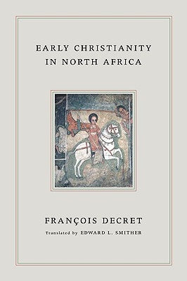 Early Christianity in North Africa by Decret, Francois