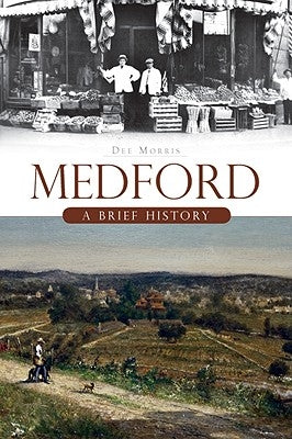 Medford: A Brief History by Morris, Dee