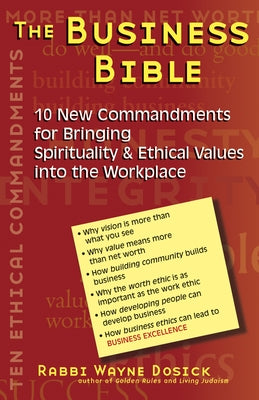 The Business Bible: 10 New Commandments for Bringing Spirituality & Ethical Values Into the Workplace by Dosick, Wayne