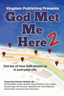 God Met Me Here 2: Stories of how God shows up in everyday life by Fagan, Tracy