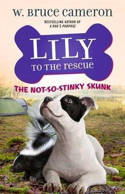 Lily to the Rescue: The Not-So-Stinky Skunk by Cameron, W. Bruce