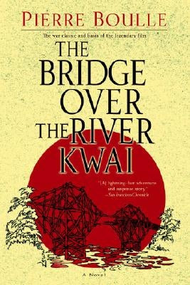 The Bridge Over the River Kwai by Boulle, Pierre