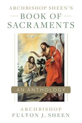 Archbishop Sheen's Book of Sacraments by Fulton Sheen