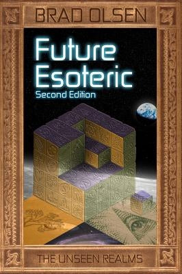 Future Esoteric, Volume 2: The Unseen Realms by Olsen, Brad