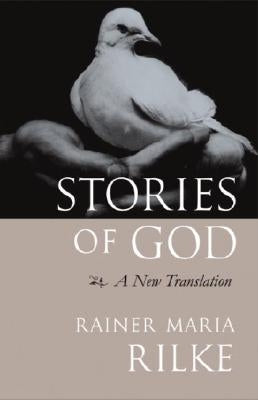 Stories of God: A New Translation by Rilke, Rainer Maria