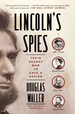 Lincoln's Spies: Their Secret War to Save a Nation by Waller, Douglas