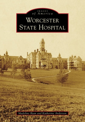 Worcester State Hospital by Ryan, Madeline