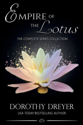 Empire of the Lotus: The Complete Series Collection by Dreyer, Dorothy