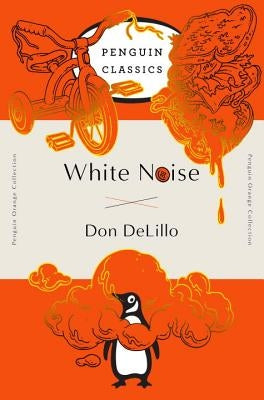 White Noise: (penguin Orange Collection) by Delillo, Don