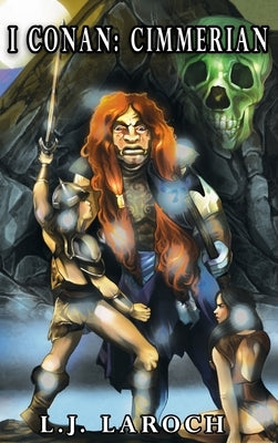 I Conan: Cimmerian by Laroch, L. J.
