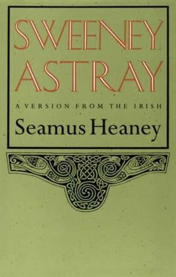 Sweeney Astray by Heaney, Seamus