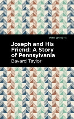Joseph and His Friends: A Story of Pennslyvania by Taylor, Bayard