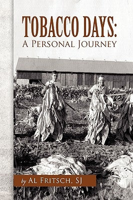 Tobacco Days: A Personal Journey by Fritsch, Al Sj
