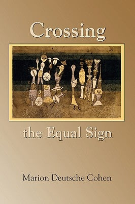 Crossing the Equal Sign by Cohen, Marion Deutsche